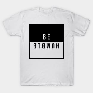 Be Humble T-Shirt